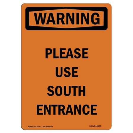 Signmission Safety Sign, OSHA WARNING, 14" Height, Please Use South Entrance, Portrait OS-WS-D-1014-V-13685